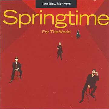 The BLOW MONKEYS springtime for the world